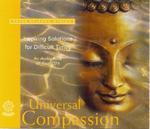 Universal Compassion: Inspiring Solutions For Difficult Times