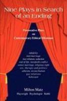 Nine Plays In Search Of An Ending: Provocative Plays On Contemporary Ethical Dilemmas