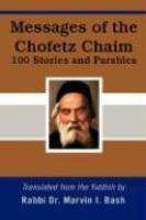 Messages Of The Chofetz Chaim: 100 Stories And Parables