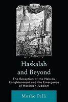 Haskalah And Beyond: The Reception Of The Hebrew Enlightenment And The Emergence Of Haskalah Judaism