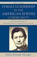 Female Leadership In The American Jewish Community: Bessie Gotsfeld And The Mizrachi Women's Organization Of America