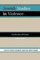 Jewish Studies In Violence: A Collection Of Essays