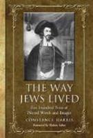 The Way Jews Lived: Five Hundred Years Of Printed Words And Images