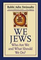 We Jews: Who Are We And What Should We Do?