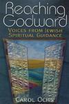 Reaching Godward: Voices From Jewish Spiritual Guidance