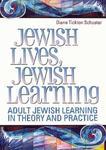 Jewish Lives, Jewish Learning: Adult Jewish Learning In Theory And Practice