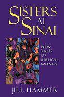 Sisters At Sinai: New Tales Of Biblical Women