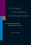 LXX-Isaiah As Translation And Interpretation: The Strategies Of The Translator Of The Septuagint Of Isaiah