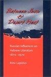 Between Snow And Desert Heat: Russian Influences On Hebrew Literature, 1870-1970