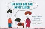 I'd Bark But You Never Listen: An Illustrated Guide To The Jewish Dog