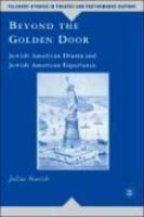 Beyond The Golden Door: Jewish American Drama And Jewish American Experience