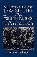 A History Of Jewish Life From Eastern Europe To America