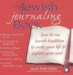 The Jewish Journaling Book: How To Use The Jewish Tradition To Write Your Life & Explore Your Soul