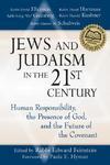 Jews And Judaism In The 21st Century: Human Responsibility, The Presence Of God And The Future Of The Covenant