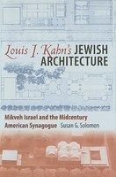 Louis I. Kahn's Jewish Architecture: Mikveh Israel And The Midcentury American Synagogue