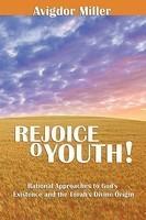 Rejoice O Youth: Rational Approaches To God's Existence And The Torah's Divine Origin