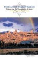 Jewish Answers To Jewish Questions Concerning The Messiahship Of Jesus