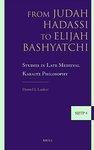 From Judah Hadassi To Elijah Bashyatchi: Studies In Late Medieval Karaite Philosophy