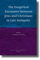 The Exegetical Encounter Between Jews And Christians In Late Antiquity