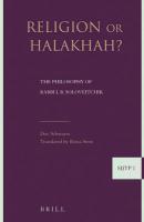 Religion Or Halakha: The Philosophy Of Rabbi Joseph B. Soloveitchik