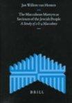 Supplements To The Journal For The Study Of Judaism, The Maccabean Martyrs As Saviours Of The Jewish People: A Study Of 2 And 4 Maccabees