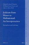 Judaism From Moses To Muhammad: An Interpretation: Turning Points And Focal Points