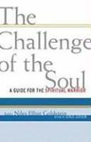 The Challenge Of The Soul: A Guide For The Spiritual Warrior