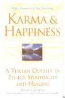 Karma And Happiness: A Tibetan Odyssey In Ethics, Spirituality, And Healing