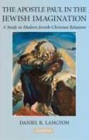 The Apostle Paul In The Jewish Imagination: A Study In Modern Jewish-Christian Relations