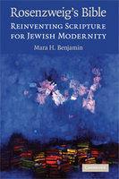 Rosenzweig's Bible: Reinventing Scripture For Jewish Modernity