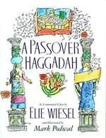 Passover Haggadah: As Commented Upon By Elie Wiesel And Illustrated By Mark Podwal