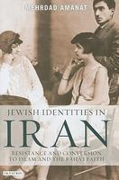 Jewish Identities In Iran: Resistance And Conversion To Islam And The Baha'i Faith