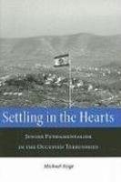 Settling In The Hearts: Jewish Fundamentalism In The Occupied Territories