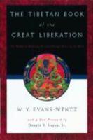 The Tibetan Book Of The Great Liberation: Or The Method Of Realizing Nirvana Through Knowing The Mind