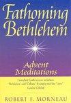 Fathoming Bethlehem: Advent Meditations