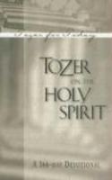 Tozer On The Holy Spirit: A 366-Day Devotional