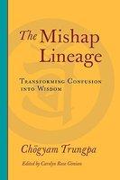 The Mishap Lineage: Transforming Confusion Into Wisdom