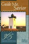 Guide Me, Savior: 365 Timeless Devotions From Portals Of Prayer