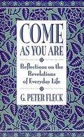 Come As You Are: Reflections On The Revelations Of Everyday Life