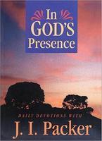 In God's Presence: Daily Devotions With J. I. Packer