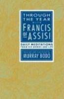 Through The Year With Francis Of Assisi: Daily Meditations From His Words And Life