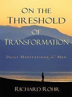 On The Threshold Of Transformation: Daily Meditations For Men