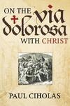 On The Via Dolorosa With Christ