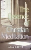 The Essence Of Christian Meditation