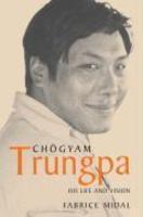 Chogyam Trungpa: His Life And Vision