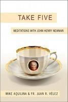 Take Five: Meditations With John Henry Newman