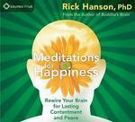 Meditations For Happiness: Rewire Your Brain For Lasting Contentment And Peace