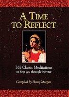 A Time To Reflect: 365 Classic Meditations To Help You Through The Year