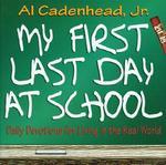 My First Last Day At School: Daily Devotions For Living In The Real World