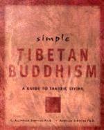 Simple Tibetan Buddhism Simple Tibetan Buddhism: A Guide To Tantric Living A Guide To Tantric Living